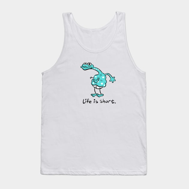 life is short Tank Top by Dahriwaters92